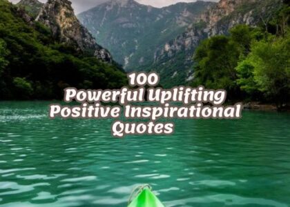 100 Powerful Uplifting Positive Inspirational Quotes