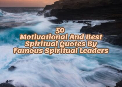 50 Motivational And Best Spiritual Quotes By Famous Spiritual Leaders