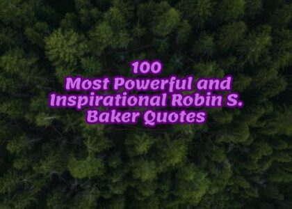 100 Most Powerful and Inspirational Robin S. Baker Quotes