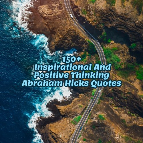 150+ Inspirationa And Positive Thinking Abraham Hicks Quotes