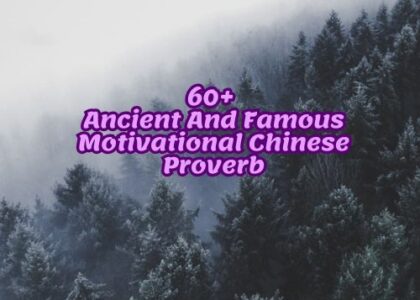 60+ Ancient And Famous Motivational Chinese Proverb