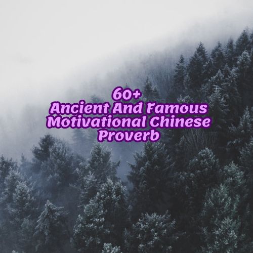 60+ Ancient And Famous Motivational Chinese Proverb