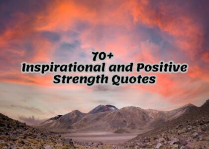 70+ Inspirational and Positive Strength Quotes