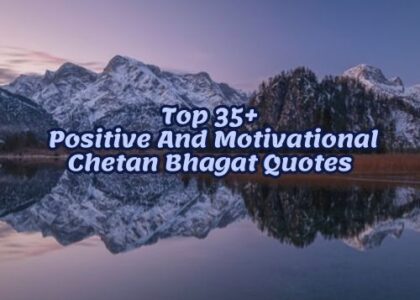 Top 35+ Positive And Motivational Chetan Bhagat Quotes