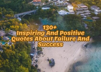 130+ Inspiring And Positive Quotes About Failure And Success