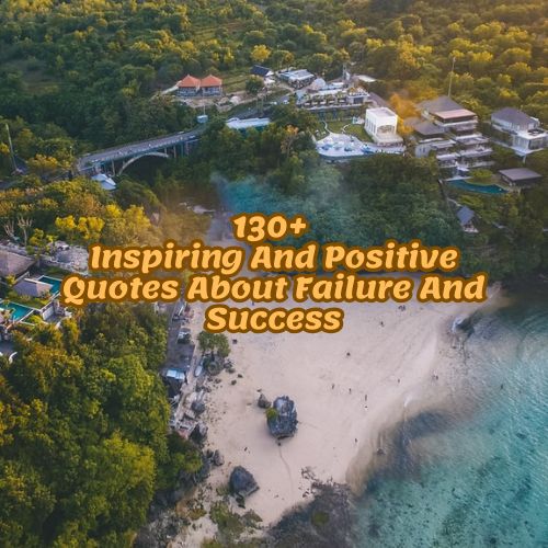 130+ Inspiring And Positive Quotes About Failure And Success