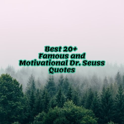 Best 20+ Famous and Motivational Dr. Seuss Quotes
