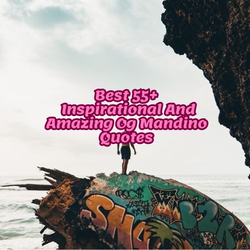 Best 55+ Inspirational And Amazing Og Mandino Quotes