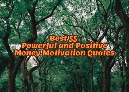 Best 55 Powerful and Positive Money Motivation Quotes