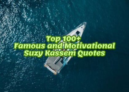 Top 100+ Famous and Motivational Suzy Kassem Quotes