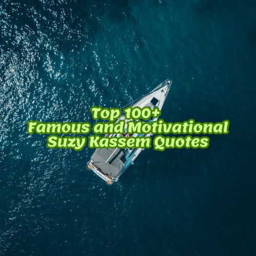 Top 100+ Famous and Motivational Suzy Kassem Quotes