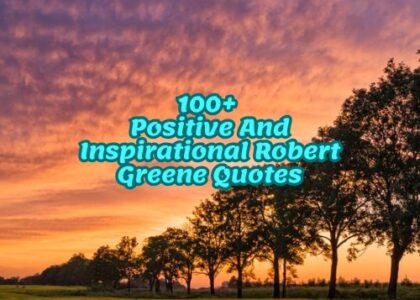 100+ Positive And Inspirational Robert Greene Quotes