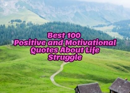 Best 100 Positive and Motivational Quotes About Life Struggle