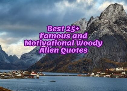 Best 25+Famous and Motivational Woody Allen Quotes