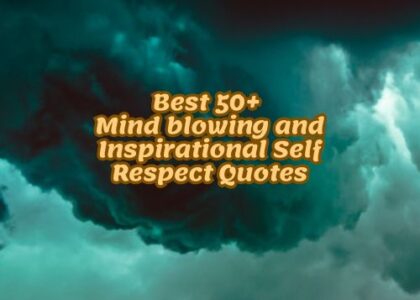 Best 50+ Mind blowing and Inspirational Self Respect Quotes
