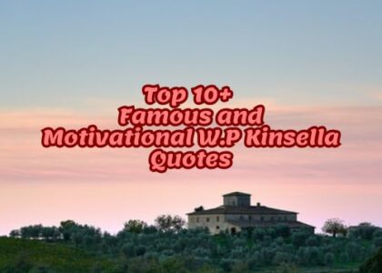 Top 10+ Famous and Motivational W.P Kinsella Quotes