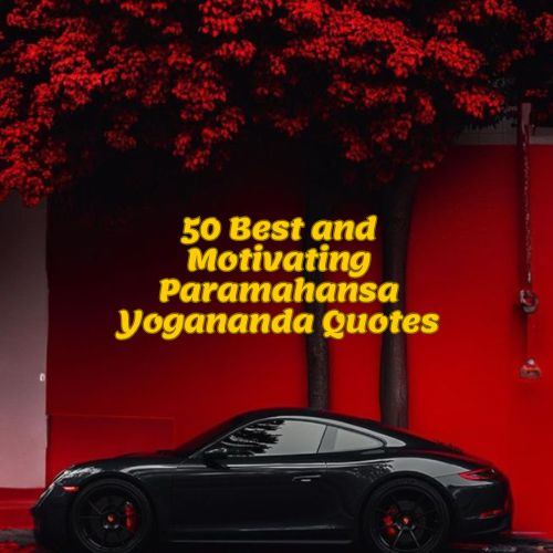 50 Best and Motivating Paramahansa Yogananda Quotes