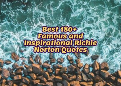 Best 180+ Famous and Inspirational Richie Norton Quotes
