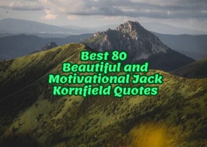 Best 80 Beautiful and Motivational Jack Kornfield Quotes