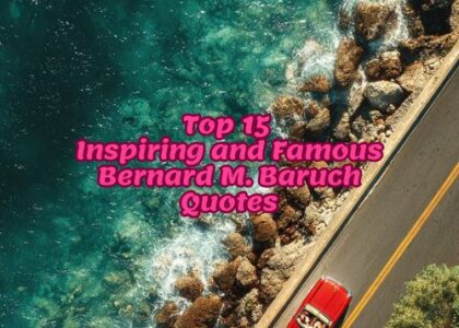 Top 15 Inspiring and Famous Bernard M. Baruch Quotes