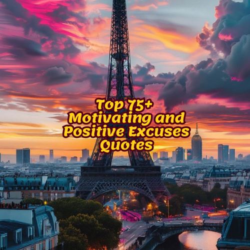 Top 75+ Motivating and Positive Excuses Quotes'
