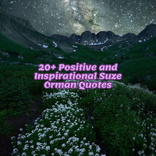 20+ Positive and Inspirational Suze Orman Quotes