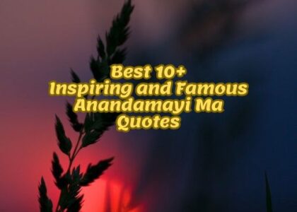 Best 10+ Inspiring and Famous Anandamayi Ma Quotes