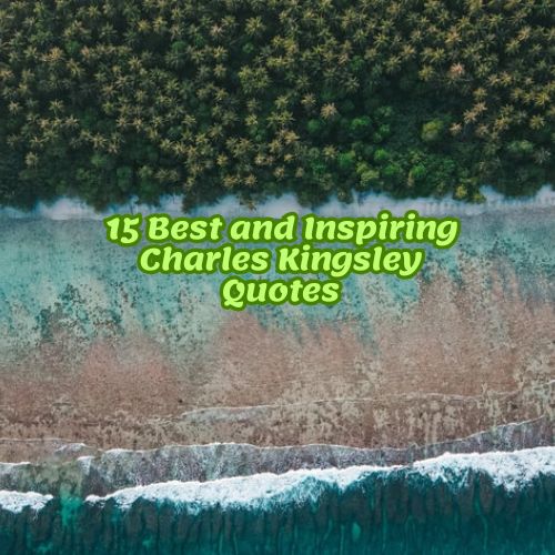 15 Best and Inspiring Charles Kingsley Quotes