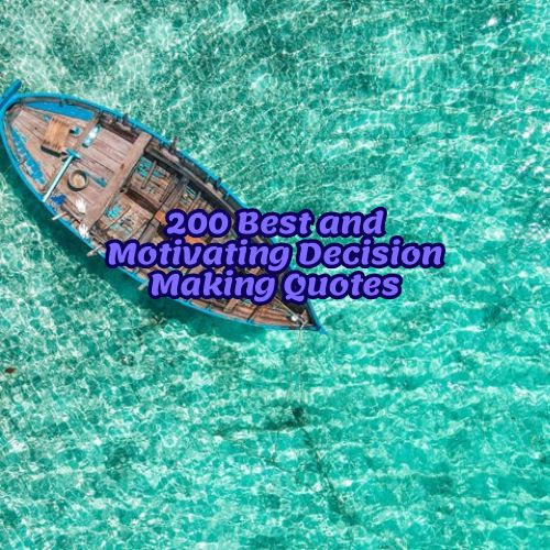 200 Best and Motivating Decision Making Quotes