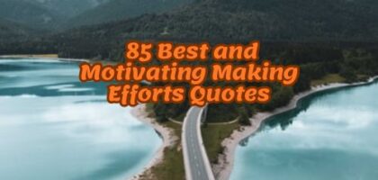 _85 Best and Motivating Making Efforts Quotes