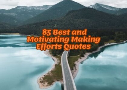 _85 Best and Motivating Making Efforts Quotes