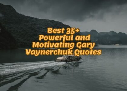 Best 35+ Powerful and Motivating Gary Vaynerchuk Quotes