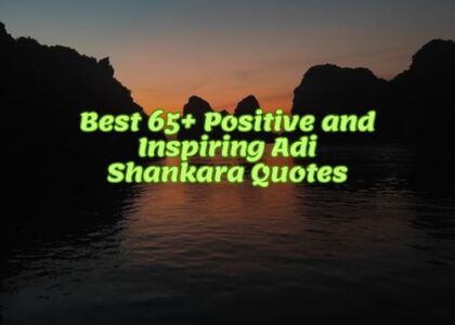 Best 65+ Positive and Inspiring Adi Shankara Quotes