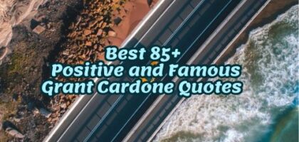 Best 85+ Positive and Famous Grant Cardone Quotes