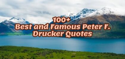 100+ Best and Famous Peter F. Drucker Quotes