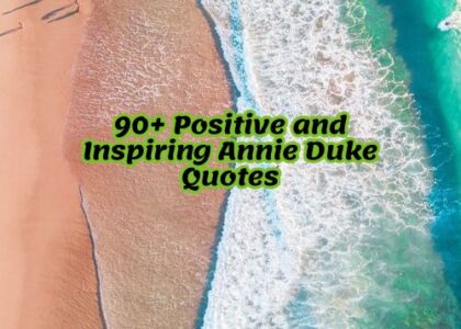 90+ Positive and Inspiring Annie Duke Quotes