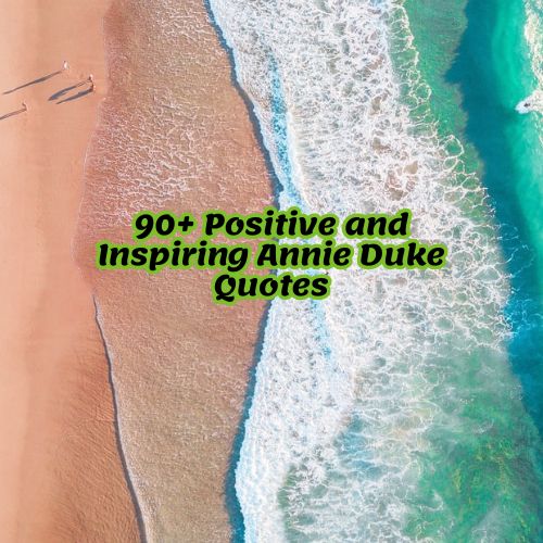90+ Positive and Inspiring Annie Duke Quotes