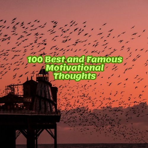 100 Best and Famous Motivational Thoughts