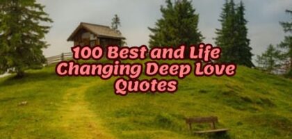 100 Best and Life Changing Deep Love Quotes