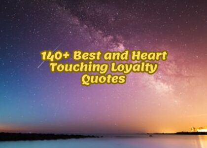 140+ Best and Heart Touching Loyalty Quotes