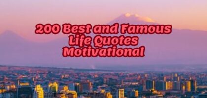 200 Best and Famous Life Quotes Motivational