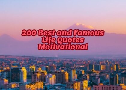 200 Best and Famous Life Quotes Motivational