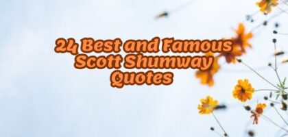 24 Best and Famous Scott Shumway Quotes