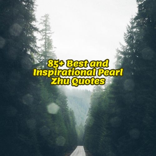 85+ Best and Inspirational Pearl Zhu Quotes