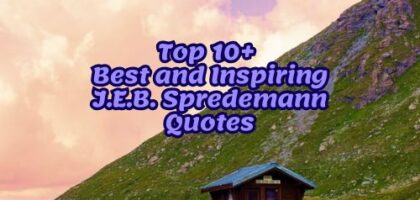 Top 10+ Best and Inspiring J.E.B. Spredemann Quotes