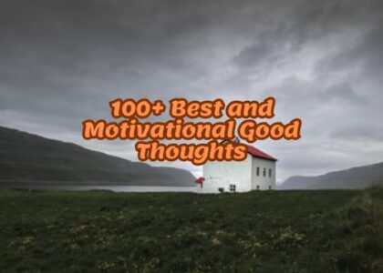 100+ Best and Motivational Good Thoughts