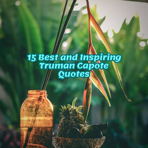 15 Best and Inspiring Truman Capote Quotes