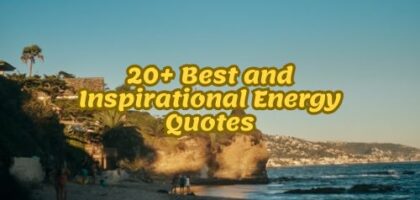 20+ Best and Inspirational Energy Quotes