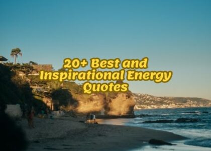 20+ Best and Inspirational Energy Quotes