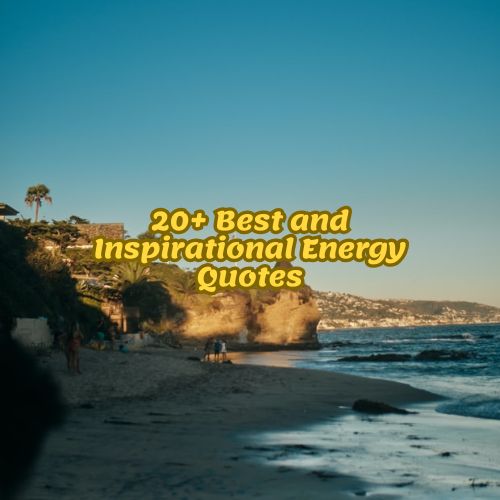 20+ Best and Inspirational Energy Quotes